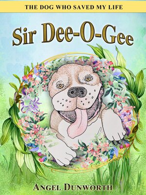 cover image of Sir Dee-O-Gee, the Dog Who Saved My Life
